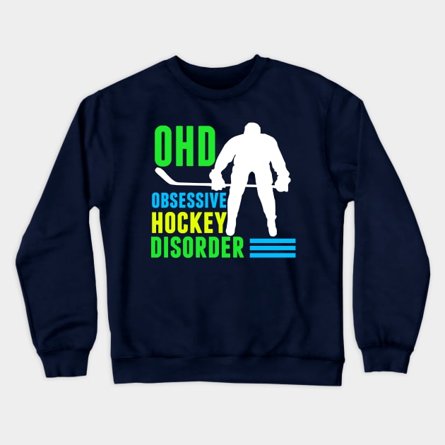 Obsessive Hockey Disorder Humor Crewneck Sweatshirt by epiclovedesigns